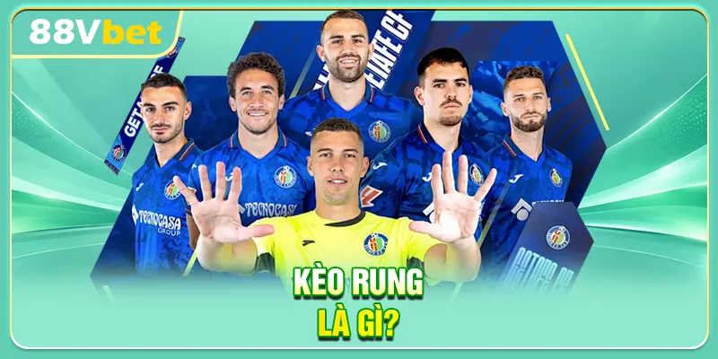 Kèo rung là gì?