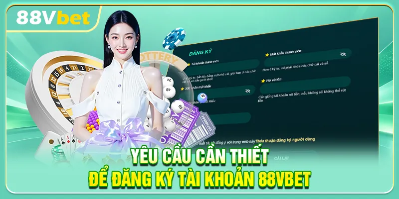 Yêu cầu cần thiết để đăng ký tài khoản 88VBET